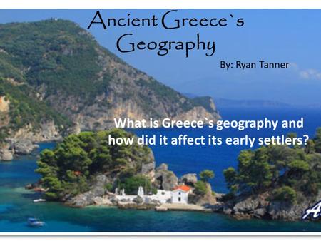 Ancient Greece`s Geography