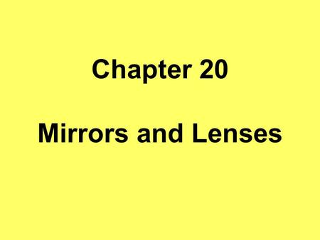 Chapter 20 Mirrors and Lenses