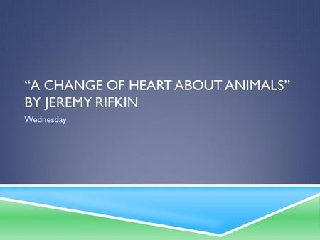 “A change of heart about animals” By jeremy Rifkin