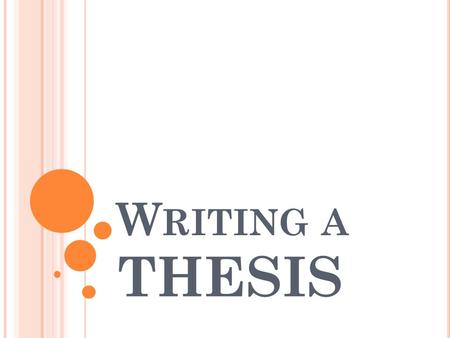 W RITING A THESIS. W HAT IS A THESIS STATEMENT ? Every paper you write should have a main point, a main idea, or central message. The argument(s) you.