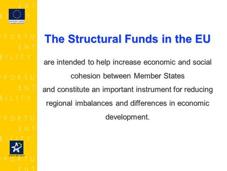 The Structural Funds in the EU are intended to help increase economic and social cohesion between Member States and constitute an important instrument.