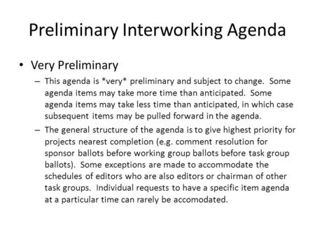 Preliminary Interworking Agenda Very Preliminary – This agenda is *very* preliminary and subject to change. Some agenda items may take more time than anticipated.