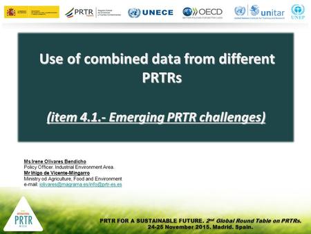 PRTR FOR A SUSTAINABLE FUTURE. 2 nd Global Round Table on PRTRs. 24-25 November 2015. Madrid. Spain. PRTR FOR A SUSTAINABLE FUTURE. 2 nd Global Round Table.