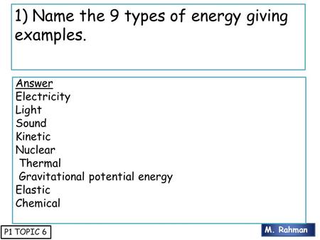1) Name the 9 types of energy giving examples.