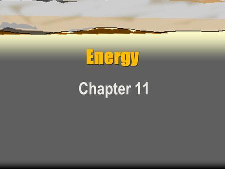 Energy Chapter 11. Forms of Energy  There are two forms of energy.  Kinetic energy is energy due to the motion of the object. Energy of movement. 