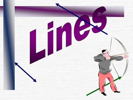 Line A line goes on and on in both directions. A line is drawn with an arrow on each end.