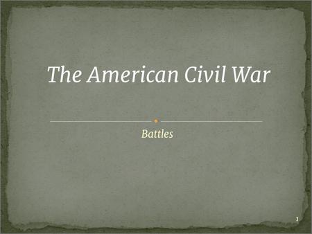 The American Civil War Battles.