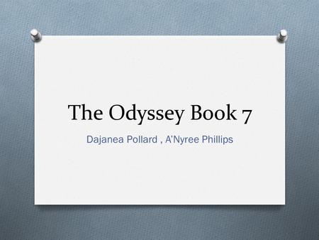 The Odyssey Book 7 Dajanea Pollard, A’Nyree Phillips.