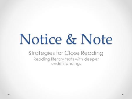 Notice & Note Strategies for Close Reading Reading literary texts with deeper understanding.