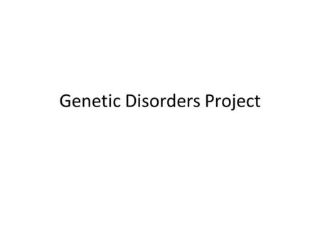 Genetic Disorders Project. Achondroplasia Achromatopsia Acid Maltase Deficiency Albinism Alzheimer's Disease Angelman syndrome Bardet-Biedl Syndrome Barth.