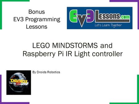 Bonus EV3 Programming Lessons By Droids Robotics LEGO MINDSTORMS and Raspberry Pi IR Light controller.