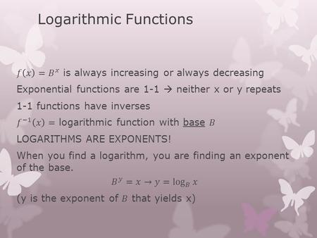 Logarithmic Functions. Examples Properties Examples.