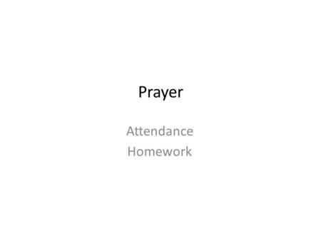 Prayer Attendance Homework.
