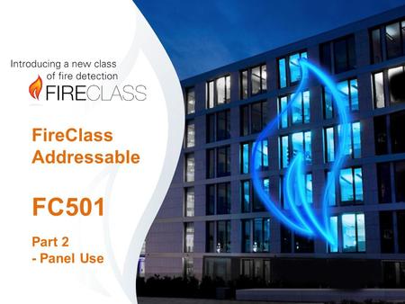 FireClass Addressable FC501 Part 2 - Panel Use. FC501 Engineering 3 in 1 Loops Up to 400mA current dynamically shared across 3 loop circuits Two versions.