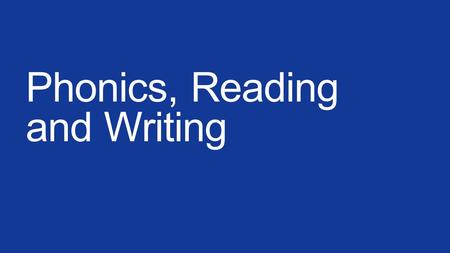 Phonics, Reading and Writing By the end of this week we will have completed learning all of the sounds for this year We will begin to revise all of these.