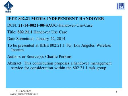 IEEE 802.21 MEDIA INDEPENDENT HANDOVER DCN: 21-14-0021-00-SAUC-Handover-Use-Case Title: 802.21.1 Handover Use Case Date Submitted: January 22, 2014 To.