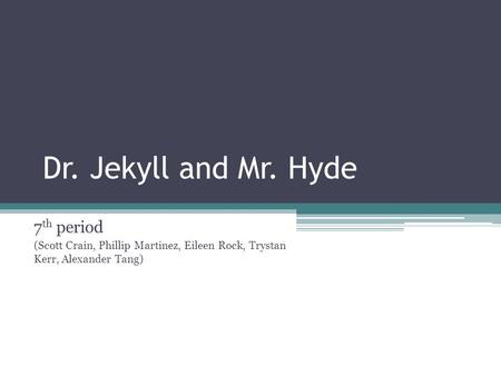 Dr. Jekyll and Mr. Hyde 7th period