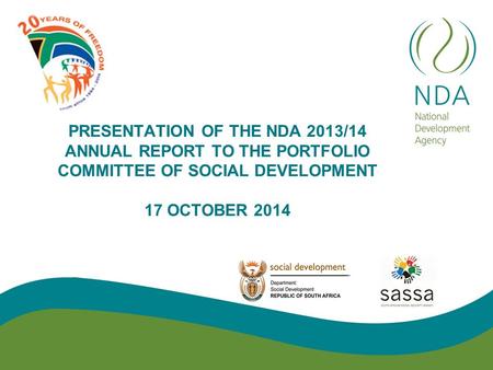 PRESENTATION OF THE NDA 2013/14 ANNUAL REPORT TO THE PORTFOLIO COMMITTEE OF SOCIAL DEVELOPMENT 17 OCTOBER 2014.
