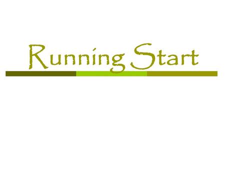 Running Start. Ideal Running Start Student  Highly motivated  Good time management  Good study skills  Ready for challenge.