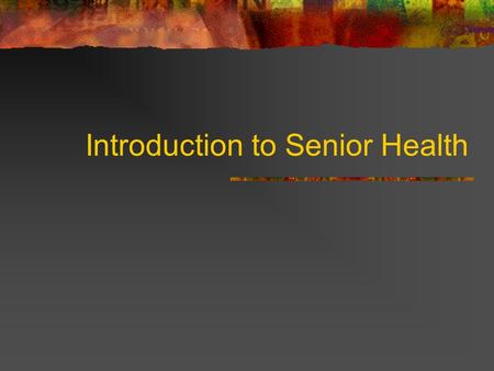Introduction to Senior Health. How you will be graded… Tests/Quizzes Projects - Marriage project OR - One year/five year plan Classwork & Participation.