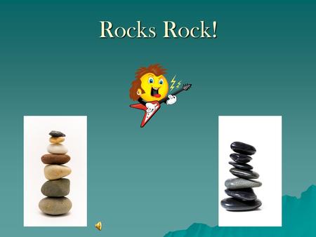 Rocks Rock! The Rock Cycle 3 Types of Rocks  Sedimentary  Igneous  Metamorphic.