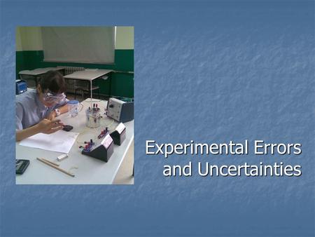 Experimental Errors and Uncertainties