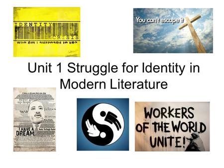 Unit 1 Struggle for Identity in Modern Literature.