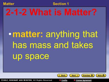 MatterSection 1 2-1-2 What is Matter? matter: anything that has mass and takes up space.