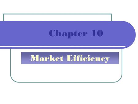 Chapter 10 Market Efficiency.