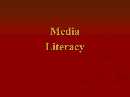 MediaLiteracy. Our Broad Goal: To become more active and critical consumers and producers of information From… To…