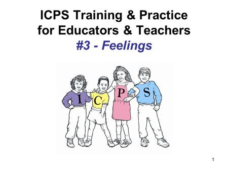 1 ICPS Training & Practice for Educators & Teachers #3 - Feelings.
