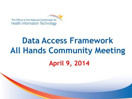 Data Access Framework All Hands Community Meeting April 9, 2014.
