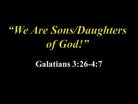 “We Are Sons/Daughters of God!”