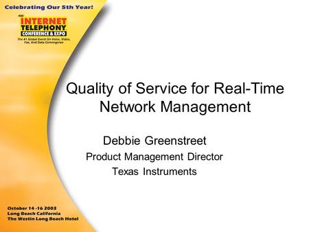 Quality of Service for Real-Time Network Management Debbie Greenstreet Product Management Director Texas Instruments.