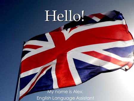 Hello! My name is Alex: English Language Assistant.
