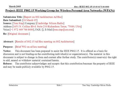 Doc.: IEEE 802.15- 15-05-0173-00-0000 Submission March 2005 Tom Siep, Cambridge Silicon RadioSlide 1 Project: IEEE P802.15 Working Group for Wireless Personal.