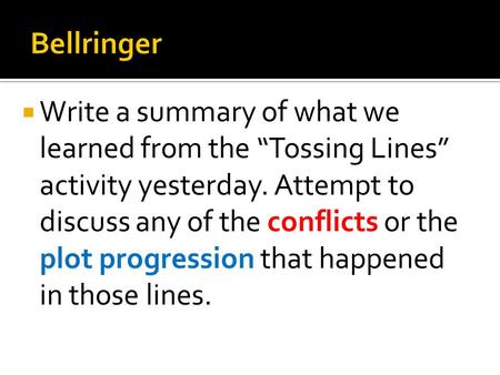 Write a summary of what we learned from the “Tossing Lines” activity yesterday. Attempt to discuss any of the conflicts or the plot progression that.