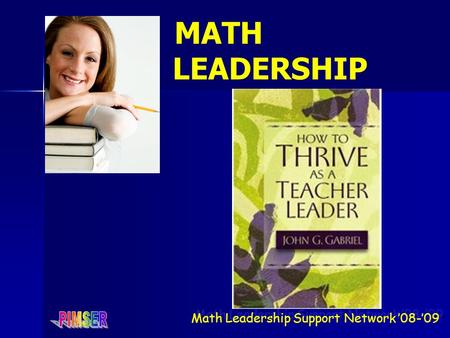 Math Leadership Support Network ’08-’09 MATH LEADERSHIP.