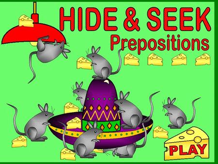 HIDE & SEEK Prepositions PLAY.