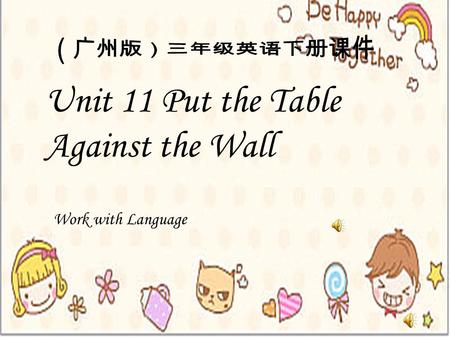 Unit 11 Put the Table Against the Wall Work with Language.