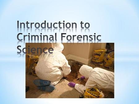 * Define and distinguish forensic science from other sciences * Give a brief history of forensic science * Describe the services of a typical crime lab.