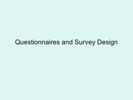 Questionnaires and Survey Design. Target population Sampling frame Not included in sampling frame Not eligible for survey Cannot be contacted Refuse to.