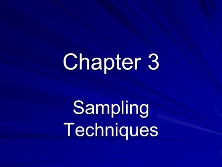 Chapter 3 Sampling Techniques. Chapter 3 – Sampling Techniques When conducting a survey, it is important to choose the right questions to ask and to select.