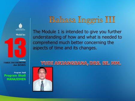 Modul ke: Fakultas Program Studi The Module 1 is intended to give you further understanding of how and what is needed to comprehend much better concerning.