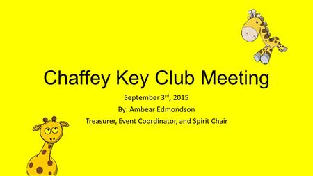 Chaffey Key Club Meeting September 3 rd, 2015 By: Ambear Edmondson Treasurer, Event Coordinator, and Spirit Chair.
