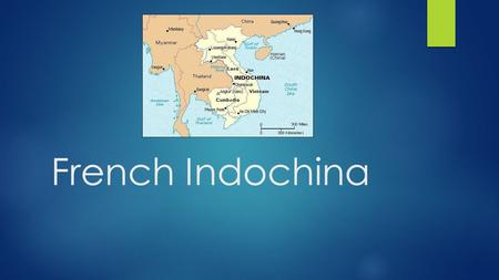 French Indochina.