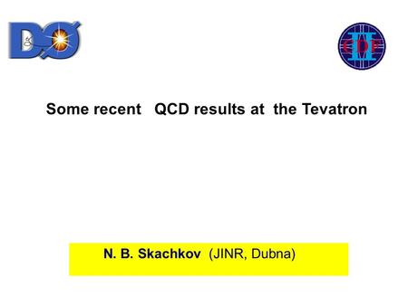 Some recent QCD results at the Tevatron N. B. Skachkov (JINR, Dubna)