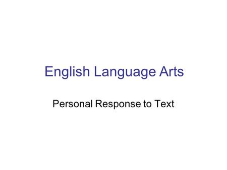 English Language Arts Personal Response to Text. Suggested time: approximately 45 to 60 minutes The Assignment texts – prose, poetry, visual What do these.