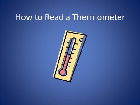 How to Read a Thermometer. A thermometer is an instrument that is used to measure temperature.