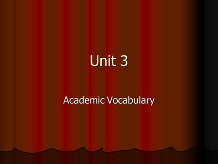 Unit 3 Academic Vocabulary. Drama Definition: a composition in prose or verse presenting in dialogue or pantomime a story involving conflict or contrast.